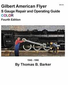 Gilbert American Flyer S Gauge Repair and Operating Guide COLOR (Repairing and Operating Gilbert American Flyer Trains and Accessories)