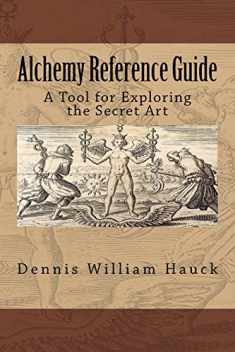 Alchemy Reference Guide: A Tool for Exploring the Secret Art