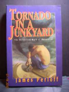 Tornado in a Junkyard: The Relentless Myth of Darwinism