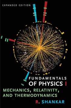 Fundamentals of Physics I: Mechanics, Relativity, and Thermodynamics (Open Yale Courses)