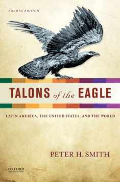 Talons of the Eagle: Latin America, the United States, and the World