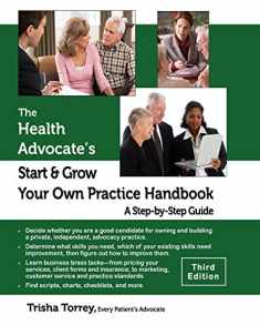 The Health Advocate's Start and Grow Your Own Practice Handbook (Third Edition): A Step by Step Guide (The Health Advocate's Career Series)