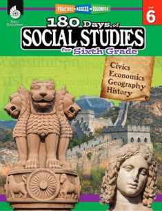 180 Days of Social Studies: Grade 6 - Daily Social Studies Workbook for Classroom and Home, Cool and Fun Civics Practice, Elementary School Level ... Created by Teachers (180 Days of Practice)