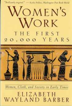 Women's Work: The First 20,000 Years - Women, Cloth, and Society in Early Times