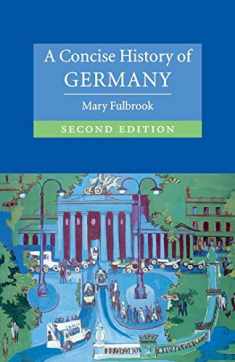 A Concise History of Germany (Cambridge Concise Histories) , Second Edition