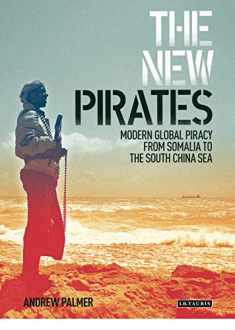 The New Pirates: Modern Global Piracy from Somalia to the South China Sea