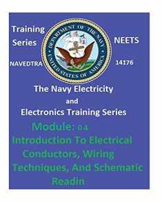 The Navy Electricity and Electronics Training Series: Module 04 Introduction To Electrical Conductors, Wiring Techniques, And Schematic Reading