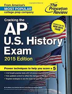 Cracking the AP U.S. History Exam, 2015 Edition: Created for the New 2015 Exam (College Test Preparation)
