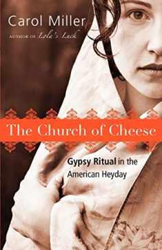 The Church of Cheese: Gypsy Ritual in the American Heyday