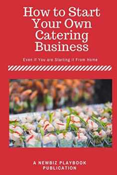 How To Start a Catering Business: Even if You are Starting it From Home