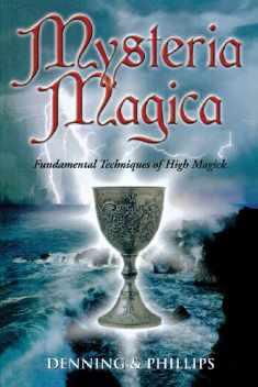Mysteria Magica: Fundamental Techniques of High Magick (The Magical Philosophy, 3)