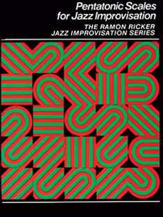 Pentatonic Scales for Jazz Improvisation (The Ramon Ricker Jazz Improvisation)