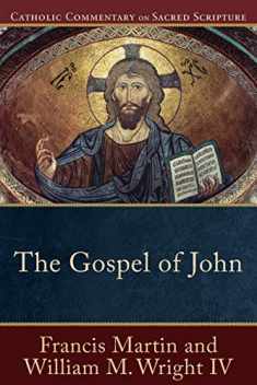 The Gospel of John: (A Catholic Bible Commentary on the New Testament by Trusted Catholic Biblical Scholars - CCSS) (Catholic Commentary on Sacred Scripture)