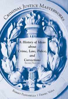 Criminal Justice Masterworks: A History of Ideas About Crime, Law, Police, and Corrections