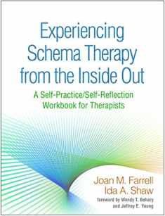 Experiencing Schema Therapy from the Inside Out: A Self-Practice/Self-Reflection Workbook for Therapists (Self-Practice/Self-Reflection Guides for Psychotherapists)