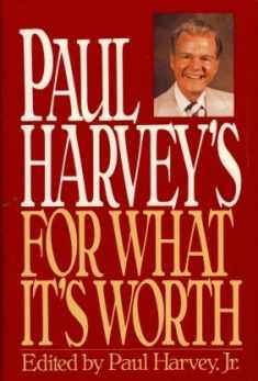 Paul Harvey's for What It's Worth