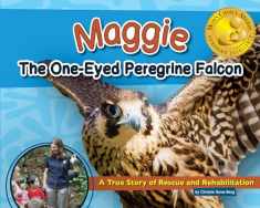 Maggie the One-Eyed Peregrine Falcon: A True Story of Rescue and Rehabilitation (Wildlife Rescue Stories)