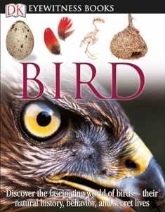 DK Eyewitness Books: Bird: Discover the Fascinating World of Birds―their Natural History, Behavior,