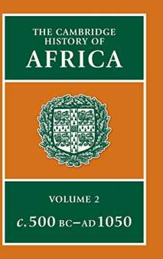 The Cambridge History of Africa, Vol. 2: c. 500 B.C.-A.D. 1050 (Volume 2)