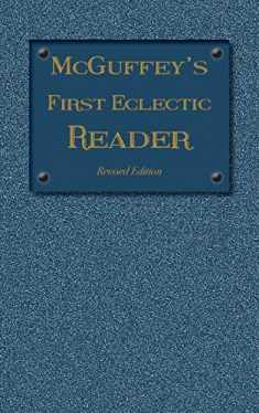 McGuffey's First Eclectic Reader: Revised Edition (1879) (1879 McGuffey Readers)