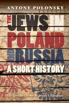 The Jews in Poland and Russia: A Short History (The Littman Library of Jewish Civilization)
