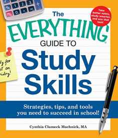 The Everything Guide to Study Skills: Strategies, tips, and tools you need to succeed in school! (Everything® Series)