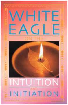 White Eagle on the Intuition and Initiation