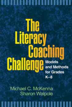 The Literacy Coaching Challenge: Models and Methods for Grades K-8 (Solving Problems in the Teaching of Literacy)