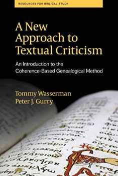 A New Approach to Textual Criticism: An Introduction to the Coherence-Based Genealogical Method (Resources for Biblical Study 80)