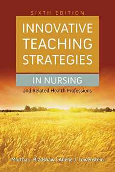 Innovative Teaching Strategies in Nursing and Related Health Professions (Bradshaw, Innovative Teaching Strategies in Nursing and Related Health Professions)