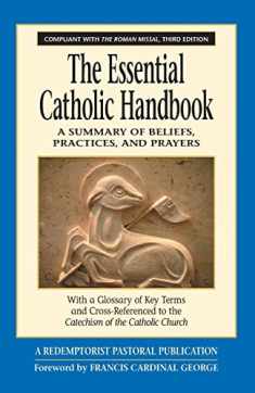 The Essential Catholic Handbook: A Summary of Beliefs, Practices, and Prayers Revised and Updated (Redemptorist Pastoral Publication)
