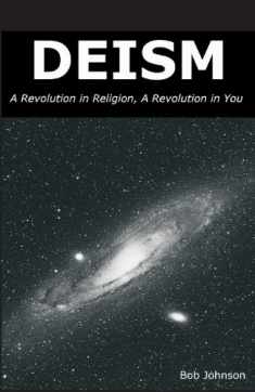 Deism: A Revolution in Religion, a Revolution in You