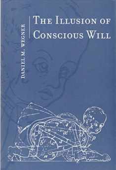 The Illusion of Conscious Will (Bradford Books)