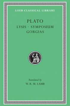Plato: Lysis. Symposium. Gorgias. (Loeb Classical Library No. 166)