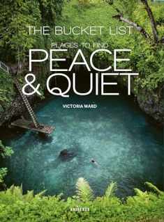 The Bucket List: Places to Find Peace and Quiet (Bucket Lists)