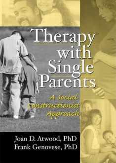 Therapy with Single Parents: A Social Constructionist Approach (Haworth Marriage and Family Therapy)