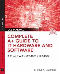 Complete A+ Guide to IT Hardware and Software Lab Manual: A CompTIA A+ Core 1 (220-1001) & CompTIA A+ Core 2 (220-1002) Lab Manual (Pearson It Cybersecurity Curriculum (Itcc))