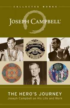 The Hero's Journey: Joseph Campbell on His Life and Work (The Collected Works of Joseph Campbell)