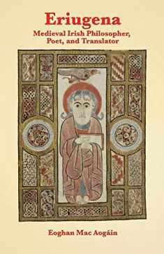Eriugena: Medieval Irish Philosopher, Poet, and Translator