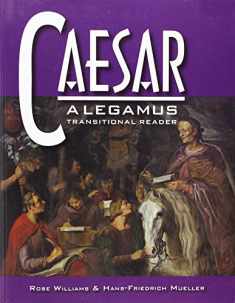 Caesar: A Legamus Transitional Reader (Legamus Reader) (Latin and English Edition)
