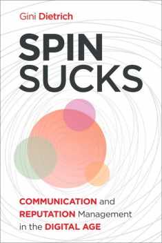 Spin Sucks: Communication and Reputation Management in the Digital Age (Que Biz-tech)