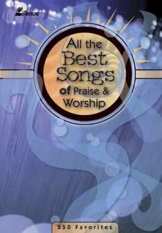 All the Best Songs of Praise & Worship: 250 Favorites
