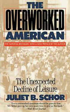 The Overworked American: The Unexpected Decline Of Leisure
