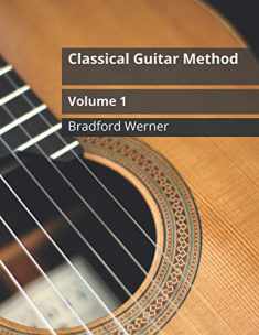 Classical Guitar Method Volume 1: For Beginner Classical or Fingerstyle Guitar