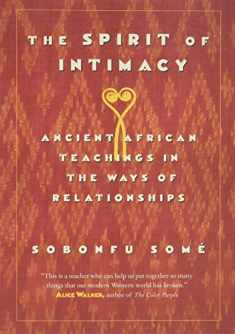 The Spirit of Intimacy: Ancient African Teachings in the Ways of Relationships