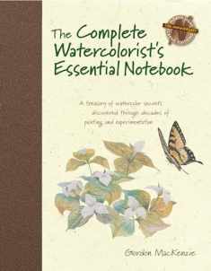 The Complete Watercolorist's Essential Notebook: A treasury of watercolor secrets discovered through decades of painting and expe rimentation