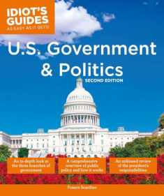 U.S. Government and Politics, 2nd Edition (Idiot's Guides)