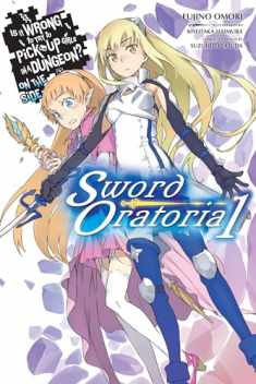 Is It Wrong to Try to Pick Up Girls in a Dungeon? Sword Oratoria, Vol. 1 - light novel (Is It Wrong to Try to Pick Up Girls in a Dungeon? On the Side: Sword Oratoria, 1)