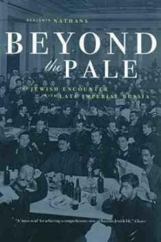 Beyond the Pale: The Jewish Encounter with Late Imperial Russia (Studies on the History of Society and Culture)