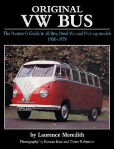 Original VW Bus: The Restorer's Guide to all Bus, Panel Van and Pick-up Models 1950-1979 (Original Series)